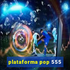 plataforma pop 555